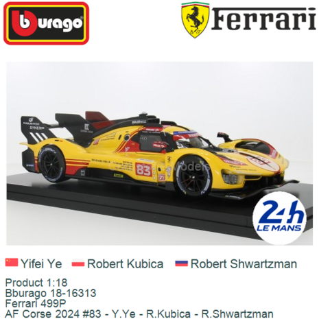 Product 1:18 | Bburago 18-16313 | Ferrari 499P | AF Corse 2024 #83 - Y.Ye - R.Kubica - R.Shwartzman