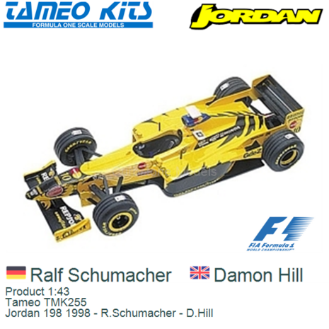 Product 1:43 | Tameo TMK255 | Jordan 198 1998 - R.Schumacher - D.Hill