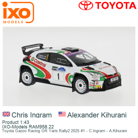 Product 1:43 | IXO-Models RAM958.22 | Toyota Gazoo Racing GR Yaris Rally2 2025 #1 - C.Ingram - A.Kihurani