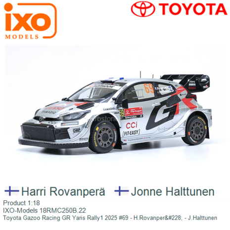 Product 1:18 | IXO-Models 18RMC250B.22 | Toyota Gazoo Racing GR Yaris Rally1 2025 #69 - H.Rovanper&#228; - J.Halttunen