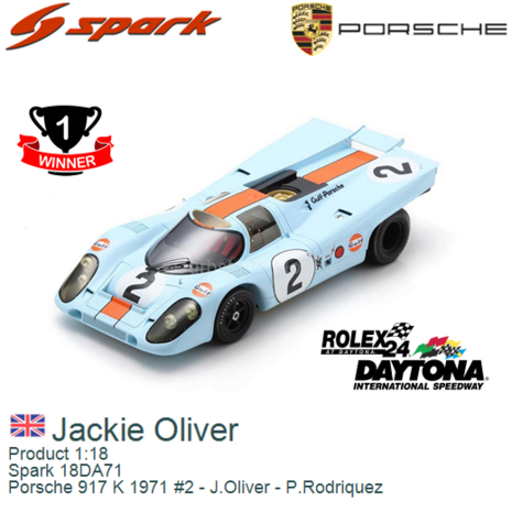 Product 1:18 | Spark 18DA71 | Porsche 917 K 1971 #2 - J.Oliver - P.Rodriquez