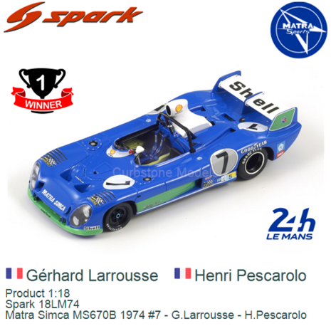 Product 1:18 | Spark 18LM74 | Matra Simca MS670B 1974 #7 - G.Larrousse - H.Pescarolo