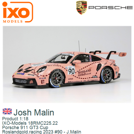 Product 1:18 | IXO-Models 18RMC225.22 | Porsche 911 GT3 Cup | Roslandgold.racing 2023 #90 - J.Malin 