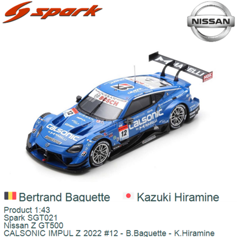Product 1:43 | Spark SGT021 | Nissan Z GT500 | CALSONIC IMPUL Z 2022 #12 - B.Baguette - K.Hiramine