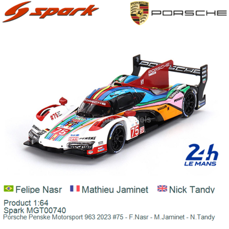 Product 1:64 | Spark MGT00740 | Porsche Penske Motorsport 963 2023 #75 - F.Nasr - M.Jaminet - N.Tandy