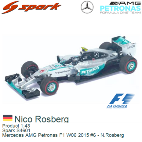 Product 1:43 | Spark S4601 | Mercedes AMG Petronas F1 W06 2015 #6 - N.Rosberg