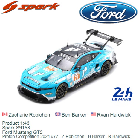 Product 1:43 | Spark S9153 | Ford Mustang GT3 | Proton Competition 2024 #77 - Z.Robichon - B.Barker - R.Hardwick