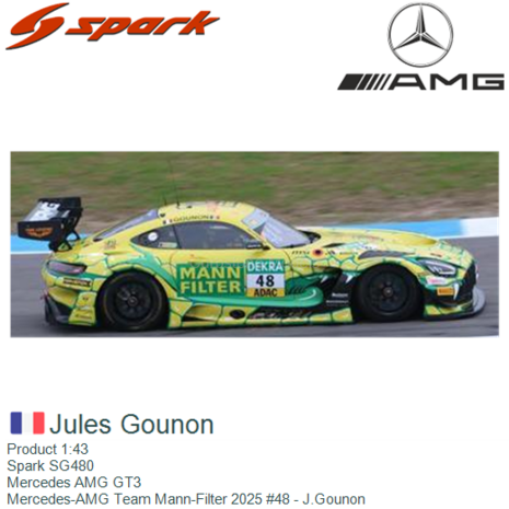 Product 1:43 | Spark SG480 | Mercedes AMG GT3 | Mercedes-AMG Team Mann-Filter 2025 #48 - J.Gounon