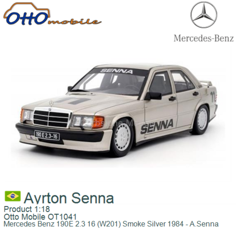 Product 1:18 | Otto Mobile OT1041 | Mercedes Benz 190E 2.3 16 (W201) Smoke Silver 1984 - A.Senna