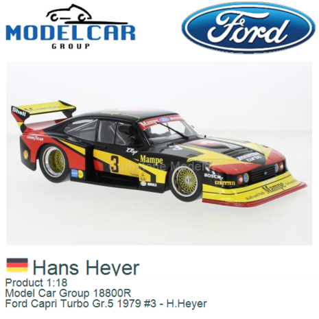 Product 1:18 | Model Car Group 18800R | Ford Capri Turbo Gr.5 1979 #3 - H.Heyer