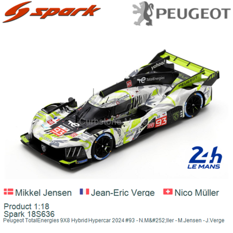 Product 1:18 | Spark 18S636 | Peugeot TotalEnergies 9X8 Hybrid Hypercar 2024 #93 - N.Müller - M.Jensen - J.Verge