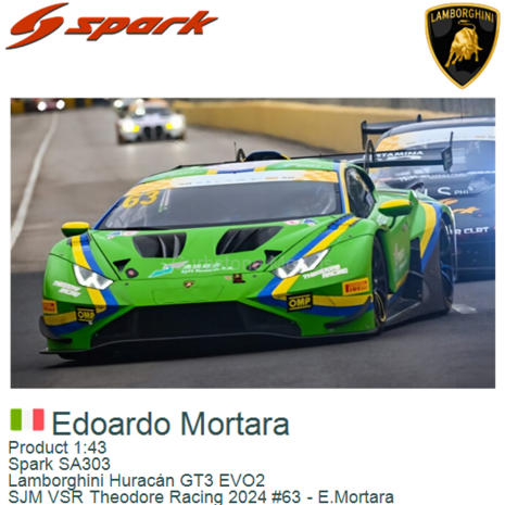 Product 1:43 | Spark SA303 | Lamborghini Hurac&aacute;n GT3 EVO2 | SJM VSR Theodore Racing 2024 #63 - E.Mortara
