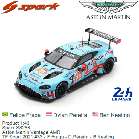 Product 1:43 | Spark S8266 | Aston Martin Vantage AMR | TF Sport 2021 #33 - F.Fraga - D.Pereira - B.Keating