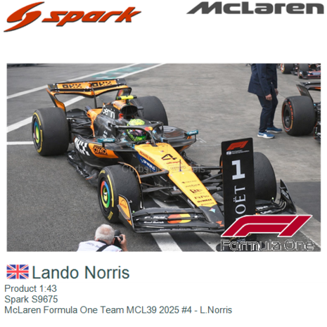 Product 1:43 | Spark S9675 | McLaren Formula One Team MCL39 2025 #4 - L.Norris