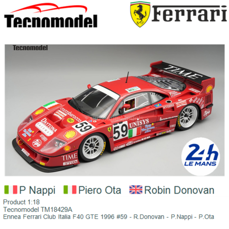 Product 1:18 | Tecnomodel TM18429A | Ennea Ferrari Club Italia F40 GTE 1996 #59 - R.Donovan - P.Nappi - P.Ota