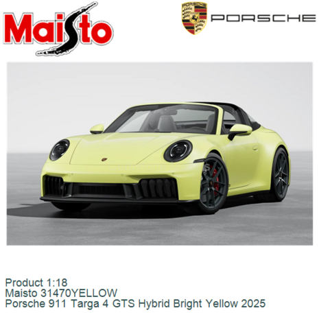 Product 1:18 | Maisto 31470YELLOW | Porsche 911 Targa 4 GTS Hybrid Bright Yellow 2025