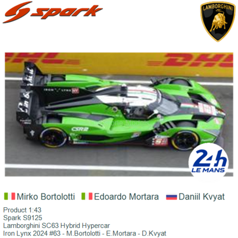 Product 1:43 | Spark S9125 | Lamborghini SC63 Hybrid Hypercar | Iron Lynx 2024 #63 - M.Bortolotti - E.Mortara - D.Kvyat