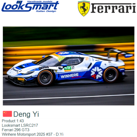 Product 1:43 | Looksmart LSRC217 | Ferrari 296 GT3 | Winhere Motorsport 2025 #37 - D.Yi 