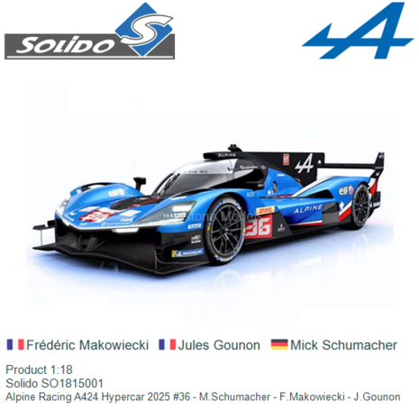 Product 1:18 | Solido SO1815001 | Alpine Racing A424 Hypercar 2025 #36 - M.Schumacher - F.Makowiecki - J.Gounon
