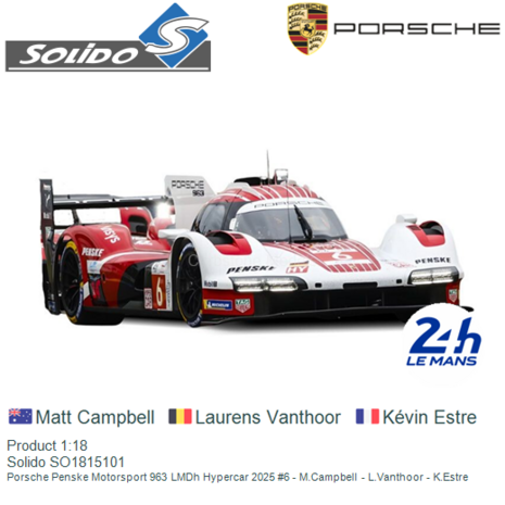 Product 1:18 | Solido SO1815101 | Porsche Penske Motorsport 963 LMDh Hypercar 2025 #6 - M.Campbell - L.Vanthoor - K.Estre