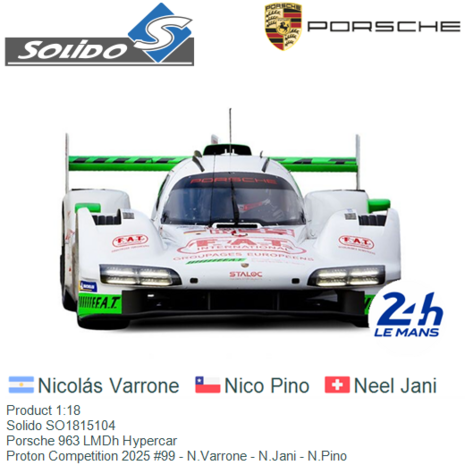 Product 1:18 | Solido SO1815104 | Porsche 963 LMDh Hypercar | Proton Competition 2025 #99 - N.Varrone - N.Jani - N.Pino