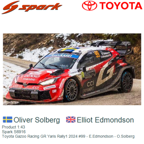 Product 1:43 | Spark S6916 | Toyota Gazoo Racing GR Yaris Rally1 2024 #99 - E.Edmondson - O.Solberg