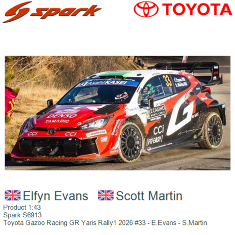 Product 1:43 | Spark S6913 | Toyota Gazoo Racing GR Yaris Rally1 2026 #33 - E.Evans - S.Martin