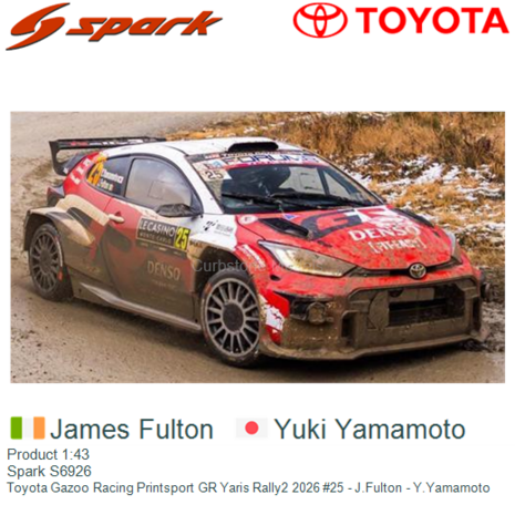 Product 1:43 | Spark S6926 | Toyota Gazoo Racing Printsport GR Yaris Rally2 2026 #25 - J.Fulton - Y.Yamamoto