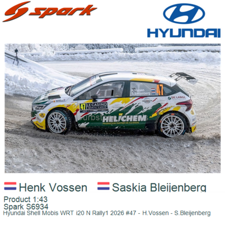 Product 1:43 | Spark S6934 | Hyundai Shell Mobis WRT i20 N Rally1 2026 #47 - H.Vossen - S.Bleijenberg
