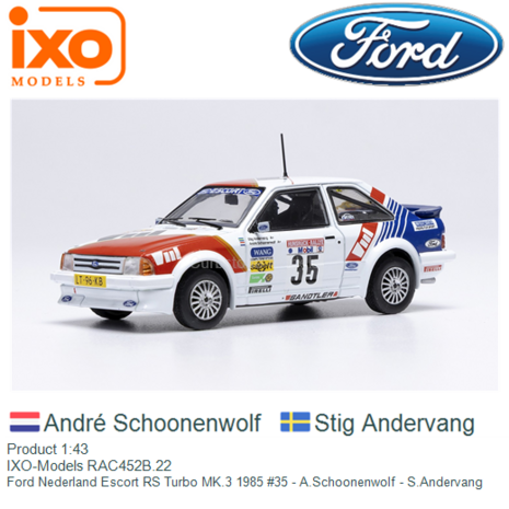 Product 1:43 | IXO-Models RAC452B.22 | Ford Nederland Escort RS Turbo MK.3 1985 #35 - A.Schoonenwolf - S.Andervang