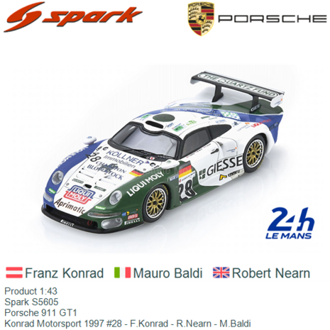 Product 1:43 | Spark S5605 | Porsche 911 GT1 | Konrad Motorsport 1997 #28 - F.Konrad - R.Nearn - M.Baldi