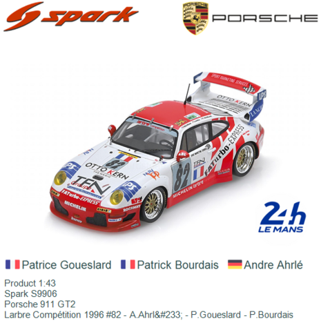 Product 1:43 | Spark S9906 | Porsche 911 GT2 | Larbre Comp&eacute;tition 1996 #82 - A.Ahrlé - P.Goueslard - P.Bourdais