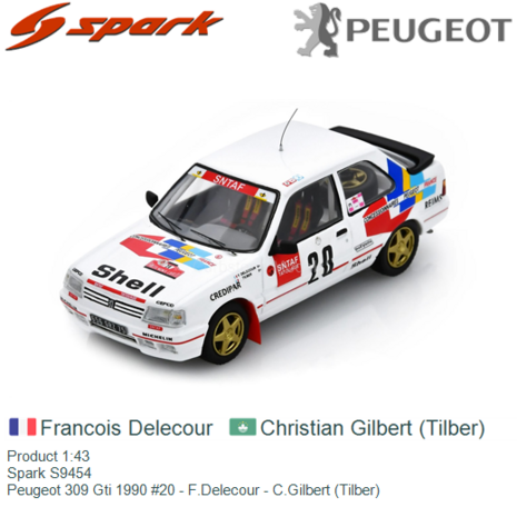 Product 1:43 | Spark S9454 | Peugeot 309 Gti 1990 #20 - F.Delecour - C.Gilbert (Tilber)