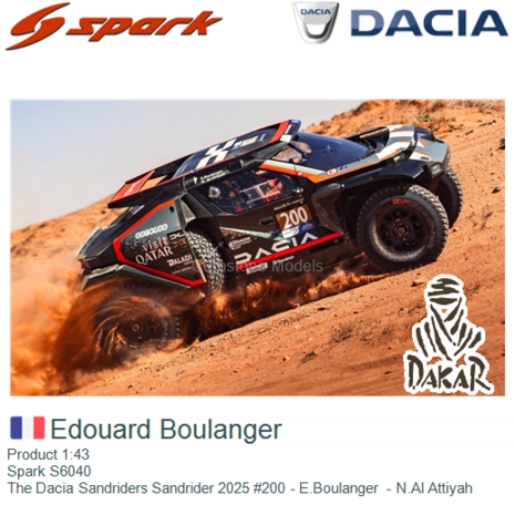 Product 1:43 | Spark S6040 | The Dacia Sandriders Sandrider 2025 #200 - E.Boulanger  - N.Al Attiyah