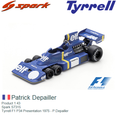 Product 1:43 | Spark S7315 | Tyrrell F1 P34 Presentation 1975 - P.Depailler