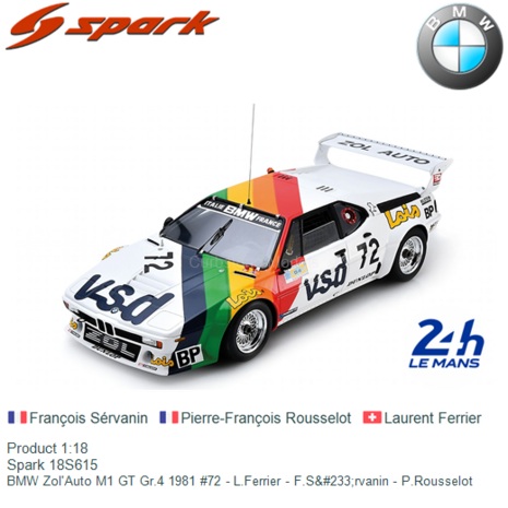 Product 1:18 | Spark 18S615 | BMW Zol'Auto M1 GT Gr.4 1981 #72 - L.Ferrier - F.Sérvanin - P.Rousselot