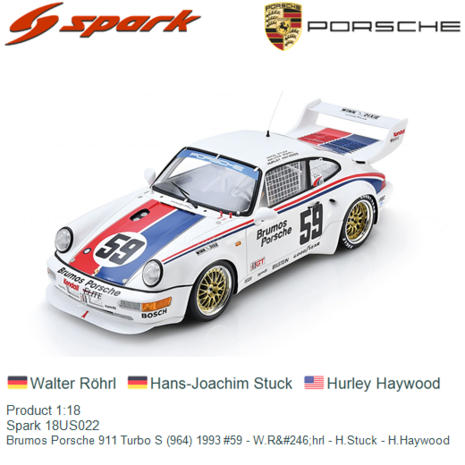 Product 1:18 | Spark 18US022 | Brumos Porsche 911 Turbo S (964) 1993 #59 - W.Röhrl - H.Stuck - H.Haywood