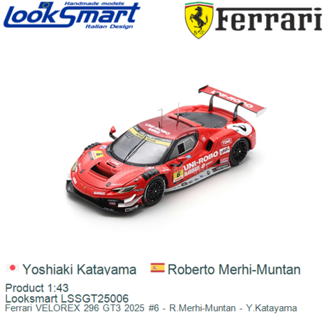 Product 1:43 | Looksmart LSSGT25006 | Ferrari VELOREX 296 GT3 2025 #6 - R.Merhi-Muntan - Y.Katayama