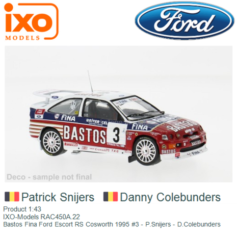Product 1:43 | IXO-Models RAC450A.22 | Bastos Fina Ford Escort RS Cosworth 1995 #3 - P.Snijers - D.Colebunders
