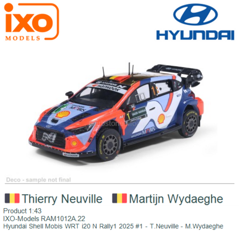 Product 1:43 | IXO-Models RAM1012A.22 | Hyundai Shell Mobis WRT i20 N Rally1 2025 #1 - T.Neuville - M.Wydaeghe