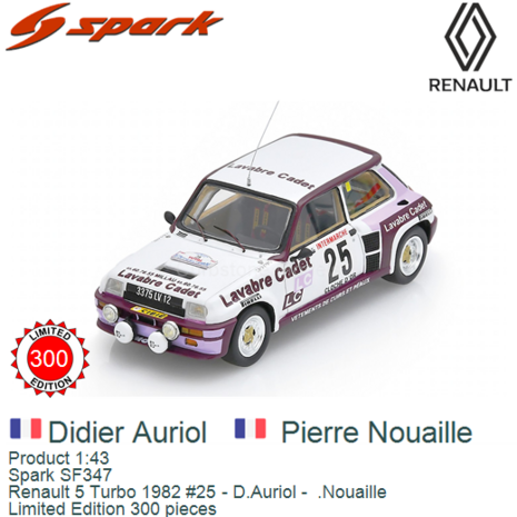 Product 1:43 | Spark SF347 | Renault 5 Turbo 1982 #25 - D.Auriol -  .Nouaille