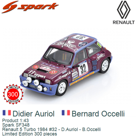 Product 1:43 | Spark SF348 | Renault 5 Turbo 1984 #32 - D.Auriol - B.Occelli