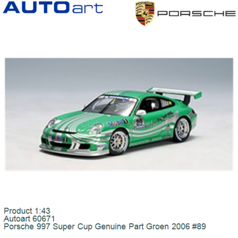 Product 1:43 | Autoart 60671 | Porsche 997 Super Cup Genuine Part Groen 2006 #89