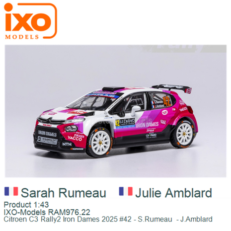 Product 1:43 | IXO-Models RAM976.22 | Citroen C3 Rally2 Iron Dames 2025 #42 - S.Rumeau  - J.Amblard