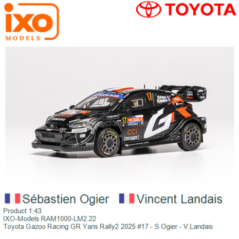 Product 1:43 | IXO-Models RAM1000-LM2.22 | Toyota Gazoo Racing GR Yaris Rally2 2025 #17 - S.Ogier - V.Landais