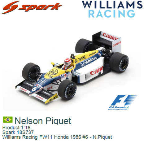 Product 1:18 | Spark 18S737 | Williams Racing FW11 Honda 1986 #6 - N.Piquet