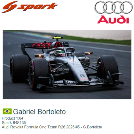 Product 1:64 | Spark 64S135 | Audi Revolut Formula One Team R26 2026 #5 - G.Bortoleto