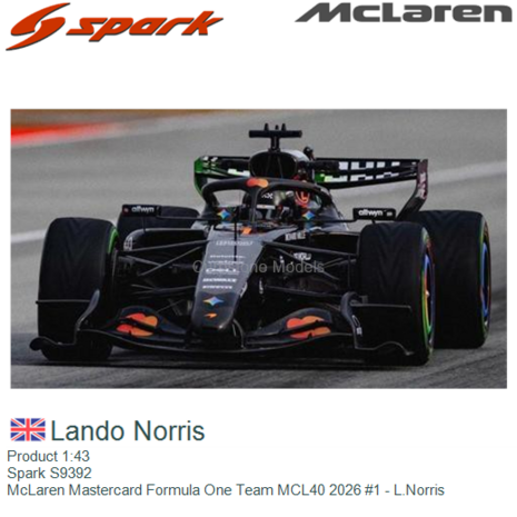 Product 1:43 | Spark S9392 | McLaren Mastercard Formula One Team MCL40 2026 #1 - L.Norris