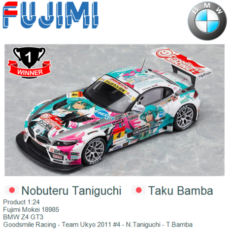 Product 1:24 | Fujimi Mokei 18985 | BMW Z4 GT3 | Goodsmile Racing - Team Ukyo 2011 #4 - N.Taniguchi - T.Bamba