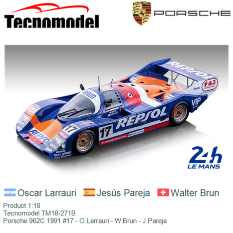 Product 1:18 | Tecnomodel TM18-271B | Porsche 962C 1991 #17 - O.Larrauri - W.Brun - J.Pareja